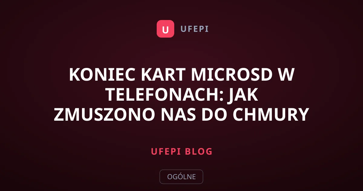 Koniec kart microSD w telefonach: Jak zmuszono nas do chmury