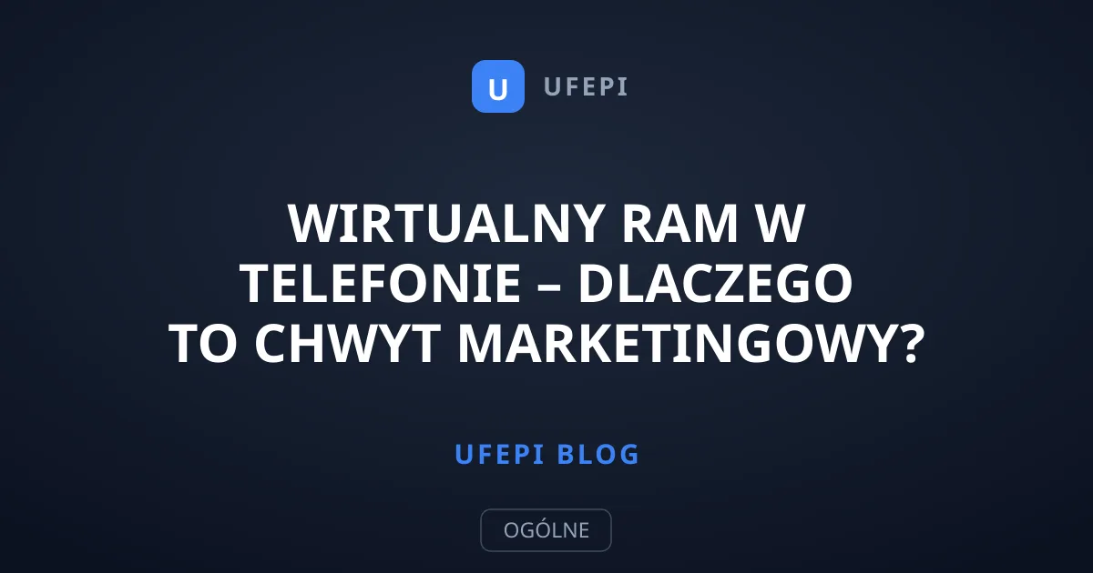 Wirtualny RAM w telefonie – dlaczego to chwyt marketingowy?